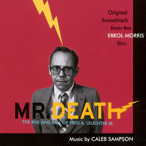 Caleb Sampson - Mr Death  Rise And Fall Of Fred A Leuchter Jr