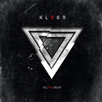 Klogr - Till You Decay