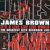 James Brown - Its A Live Live Live World