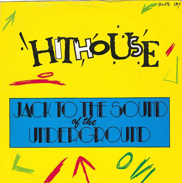 Hithouse -  Jack To The Sound Of The Underground