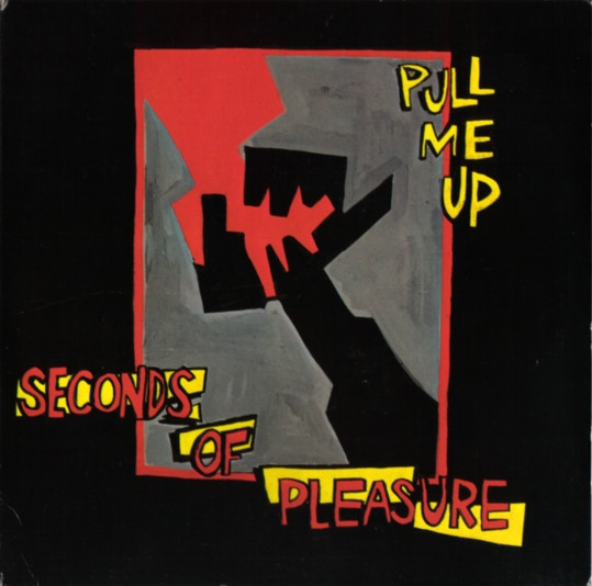 Seconds Of Pleasure -  Pull Me Up