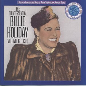 Billie Holiday - The Quintessential Billie Holiday Volume 6 1938