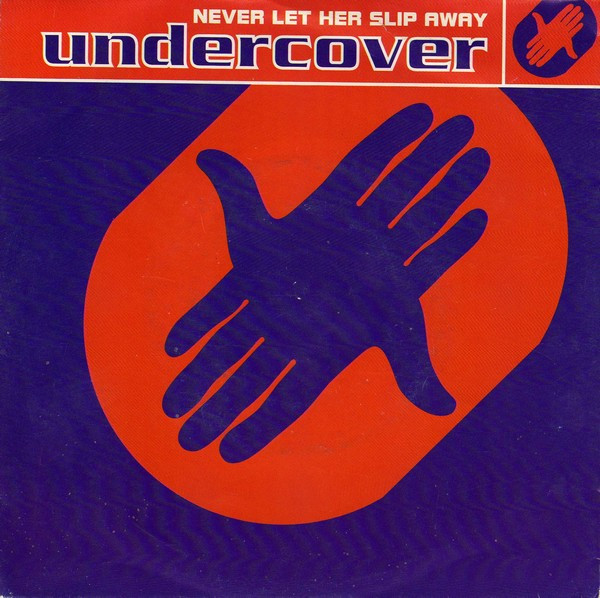 Undercover - Never Let Her Slip Away