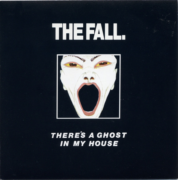 The Fall - Theres A Ghost In My House