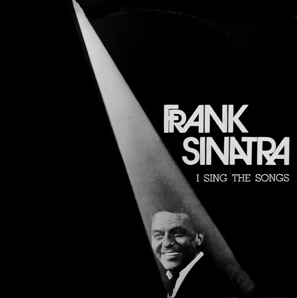 Frank Sinatra - I Sing The Songs