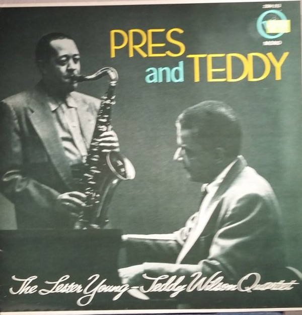 The Lester YoungTeddy Wilson Quartet -  Pres And Teddy