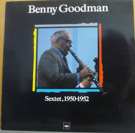 Benny Goodman Sextet - Benny Goodman Sextet 19501952