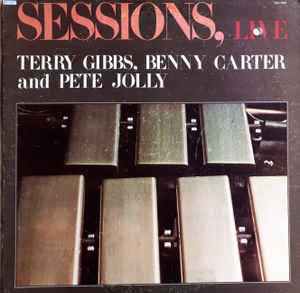 Terry Gibbs Benny Carter And Pete Jolly -  Sessions Live