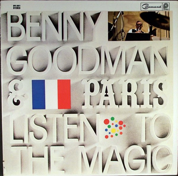 Benny Goodman - Benny Goodman  Paris  Listen To The Magic