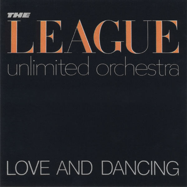 The League Unlimited Orchestra -  Love And Dancing