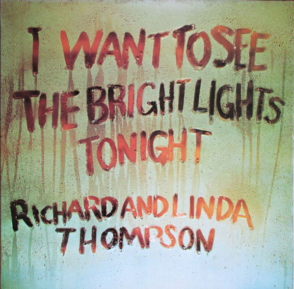 Richard  Linda Thompson -  I Want To See The Bright Lights Tonight