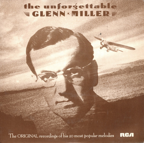 Glenn Miller And His Orchestra -  The Unforgettable Glenn Miller