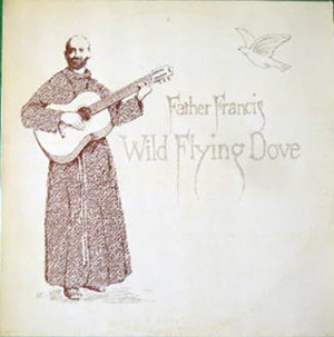 Father Francis - Wild Flying Dove