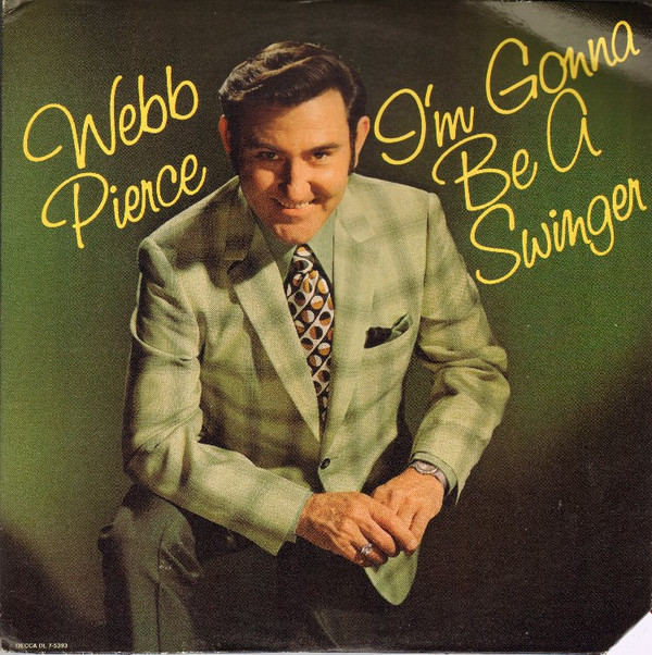 Webb Pierce - Im Gonna Be A Swinger