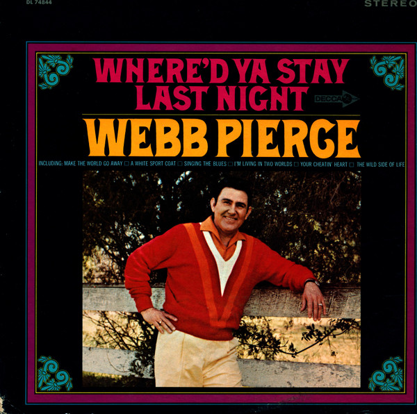 Webb Pierce - Whered Ya Stay Last Night