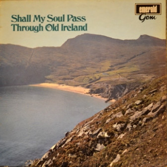 Various -  Shall My Soul Pass Through Old Ireland