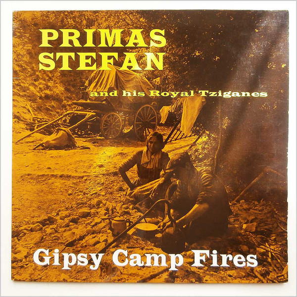 Primas Stefan And His Royal Tziganes - Gipsy Camp Fires