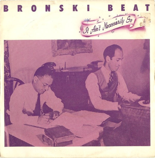 Bronski Beat - It Aint Necessarily So