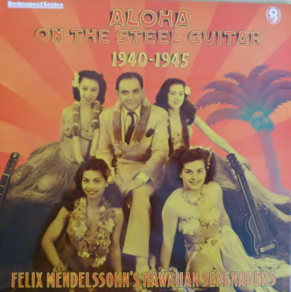 Felix Mendelssohns Hawaiian Serenaders - Aloha On The Steel Guitar 19401945