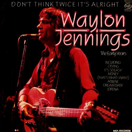 Waylon Jennings - Dont Think Twice Its Alright The Early Years