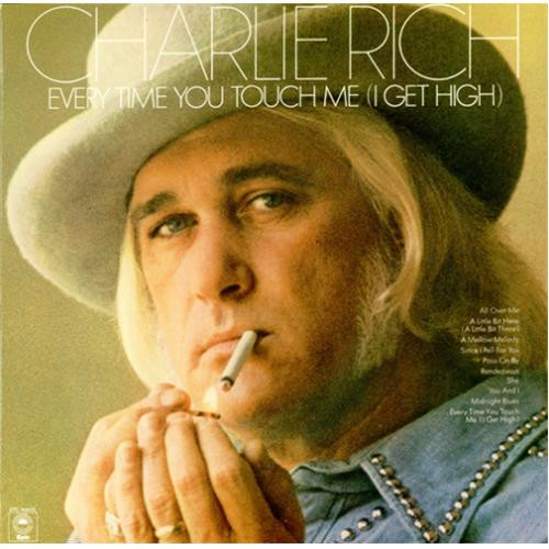 Charlie Rich - Every Time You Touch Me I Get High