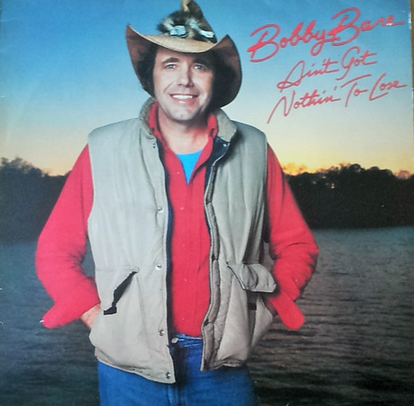 Bobby Bare - Aint Got Nothin To Lose