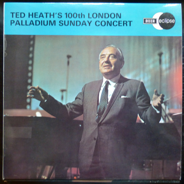 Ted Heath - Ted Heaths 100th London Palladium Concert