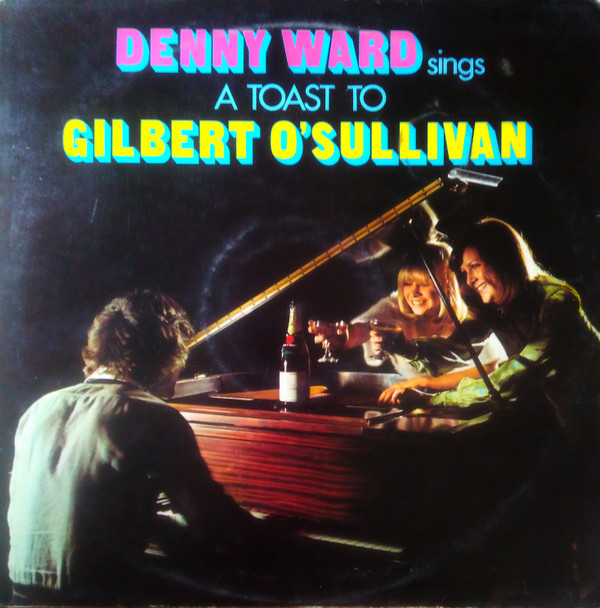 Denny Ward - Denny Ward Sings A Toast To Gilbert OSullivan