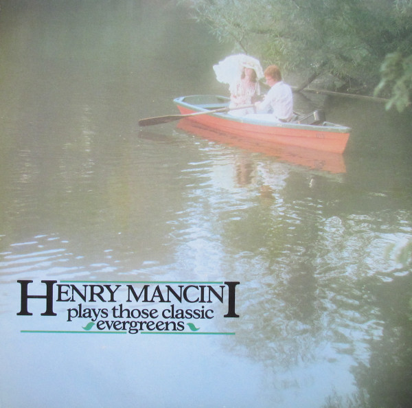 Henry Mancini - Henry Mancini Plays Those Classic Evergreens