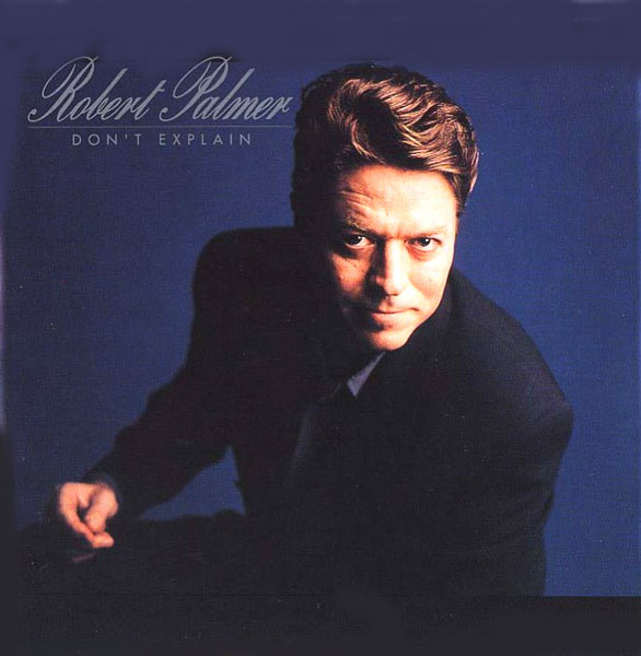 Robert Palmer - Dont Explain