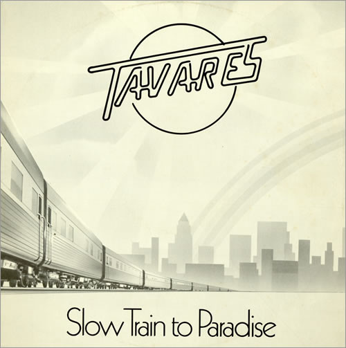 Tavares - Slow Train To Paradise