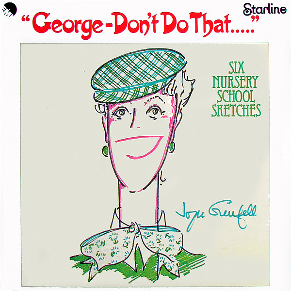 Joyce Grenfell - George  Dont Do That