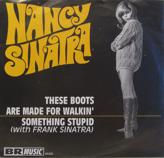 Nancy Sinatra - These Boots Are Made For Walking Something Stupid