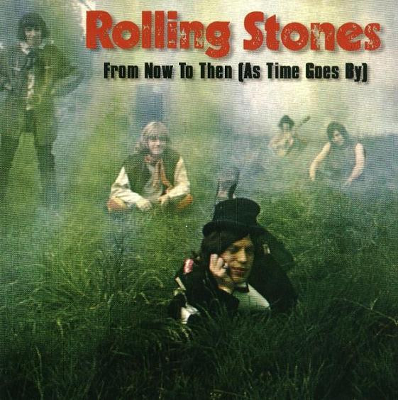 The Rolling Stones - From Now To Then As Time Goes By