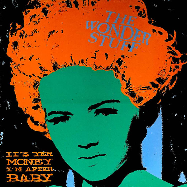The Wonder Stuff -  Its Yer Money Im After Baby
