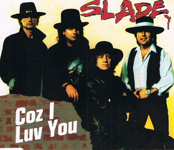 Slade -  Coz I Luv You