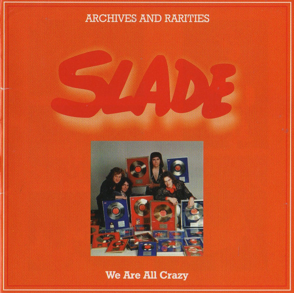 Slade - Archives And Rarities  We Are All Crazy