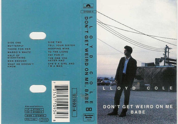 Lloyd Cole - Dont Get Weird On Me Babe