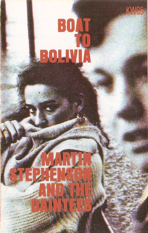 Martin Stephenson And The Daintees -  Boat To Bolivia