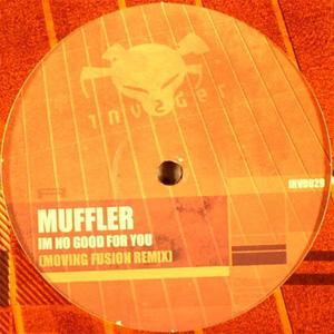 Muffler - Im No Good For You  Moving Fusion Remix
