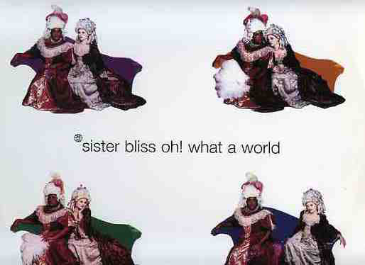 SISTER BLISS - OH WHAT A WORLD