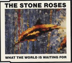 The Stone Roses - What The World Is Waiting For