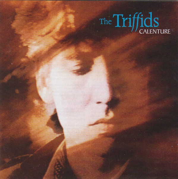 The Triffids - Calenture