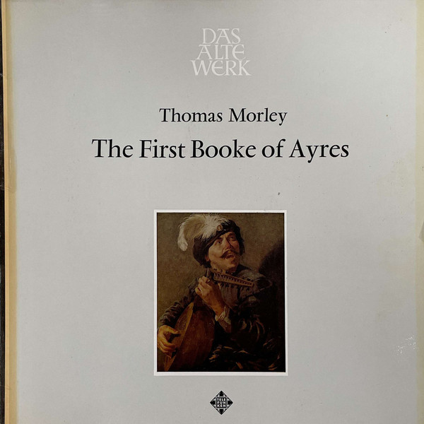 Thomas Morley - The First Booke Of Ayres