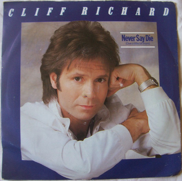 Cliff Richard - Never Say Die Give A Little Bit More