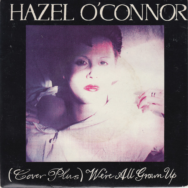 Hazel OConnor - Cover Plus Were All Grown Up
