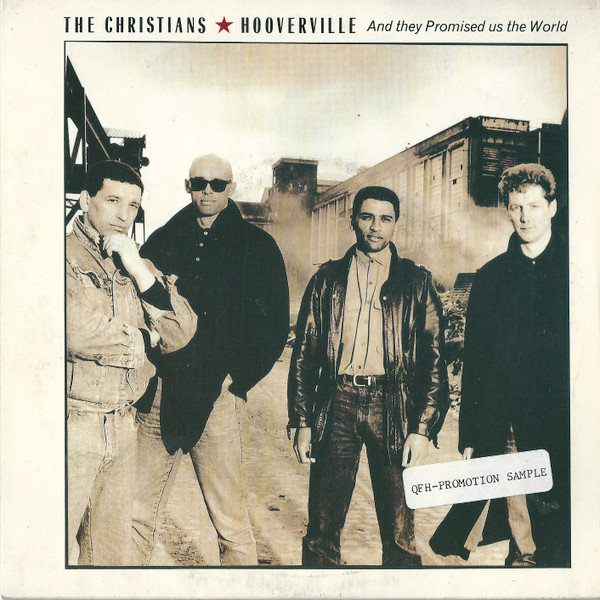 The Christians - Hooverville And They Promised Us The World