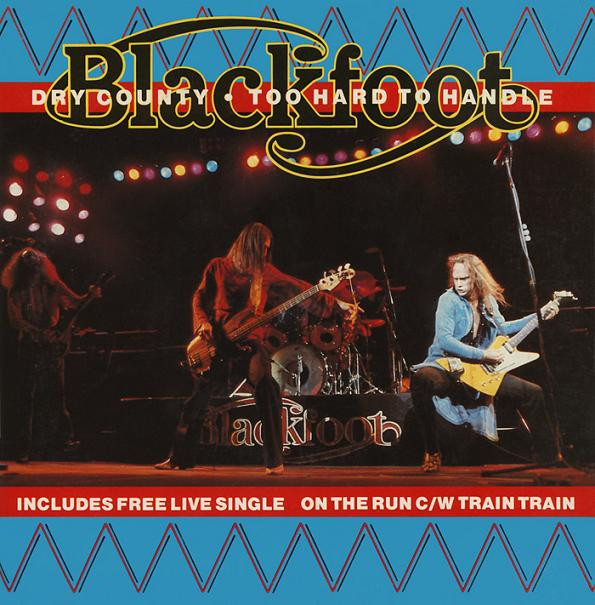 Blackfoot - Dry County  Too Hard To Handle