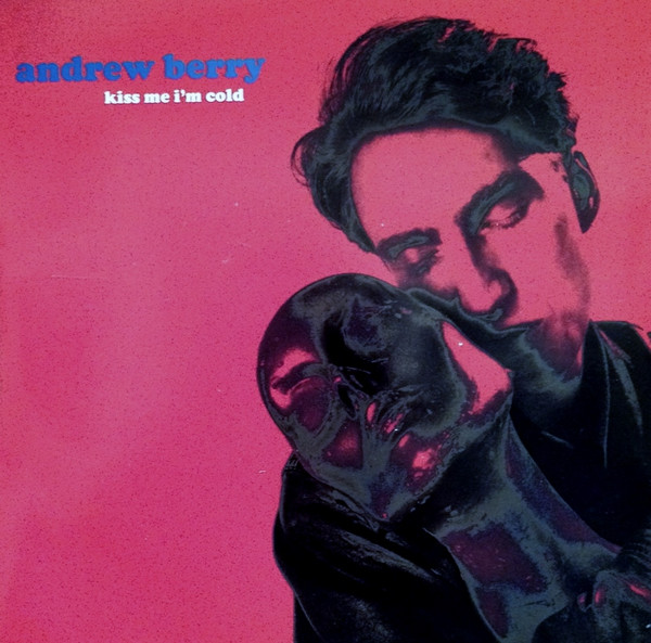 Andrew Berry -  Kiss Me Im Cold