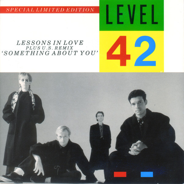Level 42 - Lessons In Love  Something About You